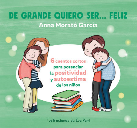 De grande quiero ser... feliz 1 / When I Grow Up, I Want to Be Happy by Ana Morató García and Eva Rami