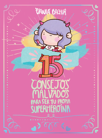 15 consejos malvados para ser tu propia superheroína / 15 Recommendations for Being a Super Girl by Vania Bachur