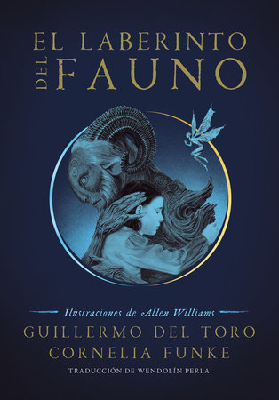 El laberinto del fauno / Pan's Labyrinth: The Labyrinth of the Faun by Guillermo del Toro