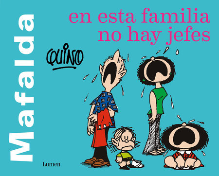 Mafalda. En esta familia no hay jefes / Mafalda. In this family there are no bosses by Quino