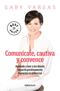 Comunícate, cautiva y convence / Communicate, Captivate and Convince