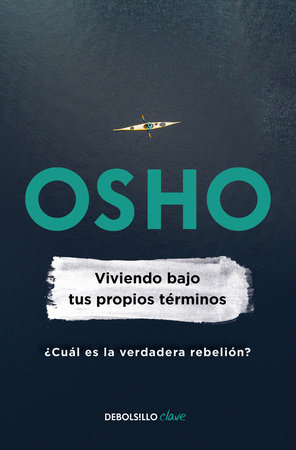 Viviendo bajo tus propios términos / Living On Your Own Terms by Osho