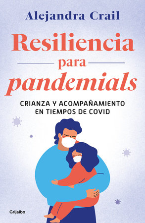 Resilencia para pandemials: Crianza y acompañamiento en tiempos de covid / Resil ience for Pandemials: Upbringing and Behavior in Times of COVID by Alejandra Crail