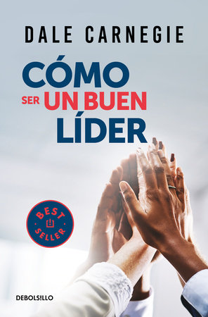 Cómo ser un buen líder / The Leader in You by Dale Carnegie