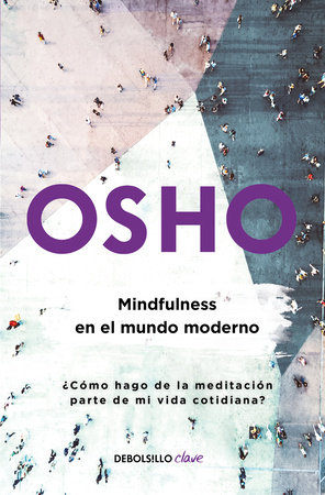 Mindfulness en el mundo moderno / Mindfulness in the Modern World by Osho