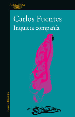 Inquieta compañía / Disturbing Company by Carlos Fuentes