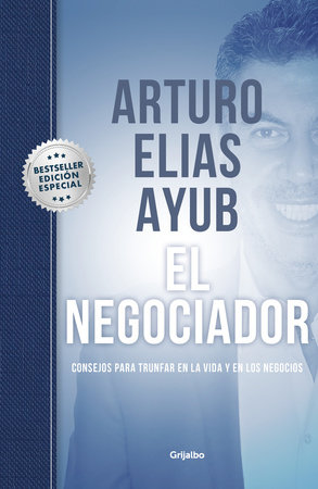 El negociador (Edición especial) / The Negotiator (Special edition) by Arturo Elías Ayub