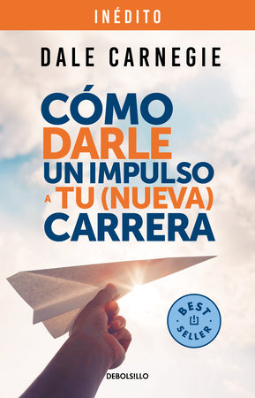Cómo darle un impulso a tu (nueva) carrera / How to Give Your (New) Career a Boo st by Dale Carnegie