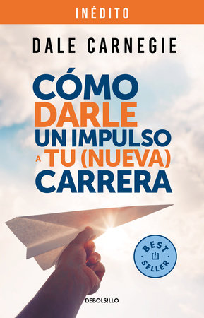 Cómo darle un impulso a tu (nueva) carrera / How to Give Your (New) Career a Boost by Dale Carnegie