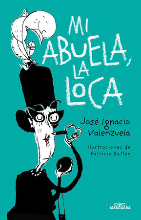 Mi abuela la loca / My Crazy Grandma by José Ignacio Valenzuela