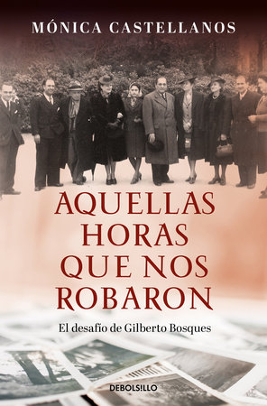 Aquellas horas que nos robaron / Those Hours They Stole From Us by Mónica Castellanos