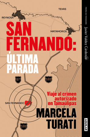 San Fernando. Última parada: Viaje al crimen autorizado en Tamaulipas (Premio Javier Valdez Cárdenas) (Spanish Edition) by Marcela Turati