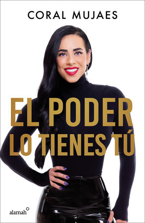 El poder lo tienes tú / The Power Is in You by Coral Mujaes