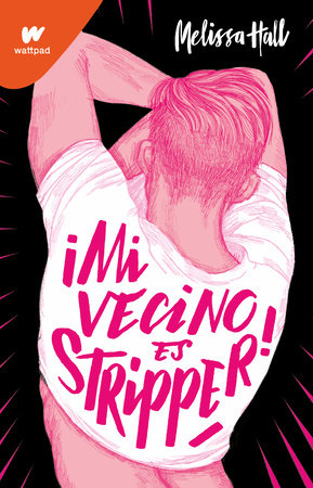Mi vecino es stripper / My Neighbor is a Stripper by Melissa Hall