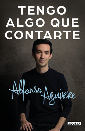 Tengo algo que contarte / I Have Something to Tell You by Alfonso Aguirre