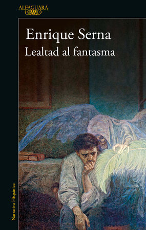 Lealtad al fantasma / Allied with the Ghost by Enrique Serna