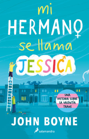 Mi hermano se llama Jessica / My Brother's Name is Jessica by John Boyne