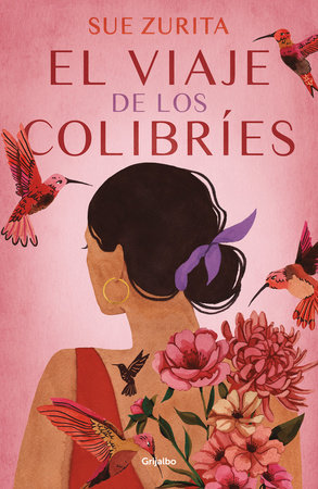 El viaje de los colibríes / The Journey of the Hummingbirds by Sue Zurita