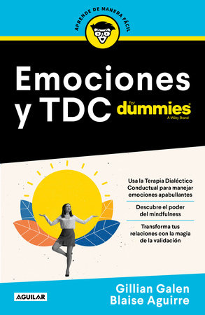 Emociones y TDC para Dummies / DBT For Dummies by Gillian Galen and Blaise Aguirre