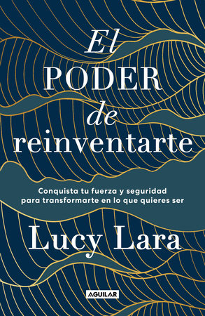El poder de reinventarte / The Power to Reinvent Yourself by Lucy Lara