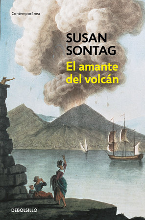 El amante del volcán / The Volcano Lover: A Romance by Susan Sontag