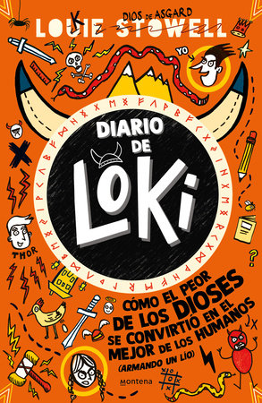 Diario de Loki 1: Cómo el peor de los dioses se convirtio en el mejor de los humanos / Loki: A Bad God's Guide to Being Good by Louie Stowell