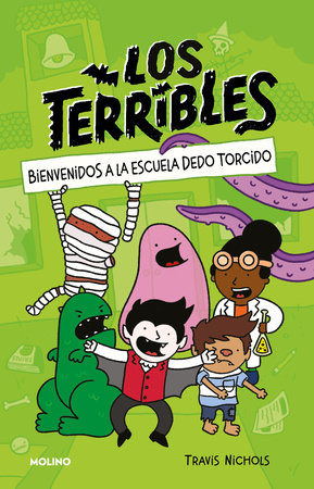 Bienvenidos a la escuela dedo torcido / The Terribles #1: Welcome to Stubtoe  Elementary by Travis Nichols