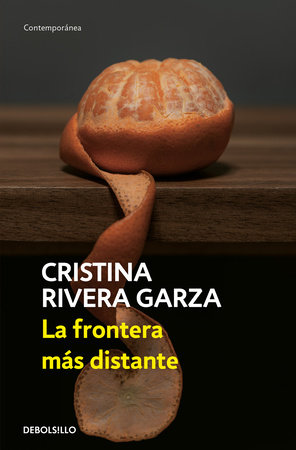 La frontera más distante / The Farthest Frontier by Cristina Rivera Garza