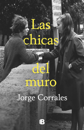 Las chicas del muro / The Wall Girls by Jorge Corrales