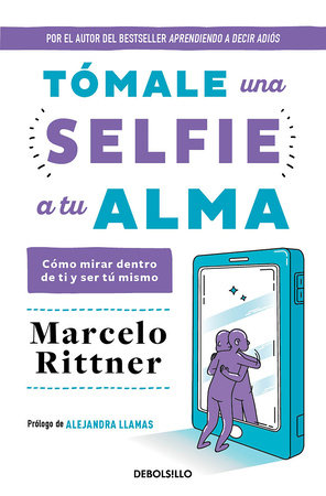 Tómale una selfie a tu alma / Take a Selfie of Your Soul by Marcelo Rittner