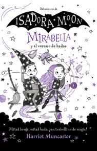 Mirabella y el verano de hadas: Mitad bruja, mitad hada, ¡un torbellino de magia! / Mirabelle and the Magical Mayhem