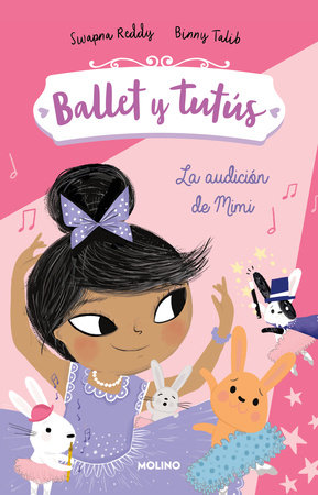 Ballet y tutús 5 - La audición de Mimi / Ballet Bunnies #5: The Big Audition by Swapna Reddy / Binny Talib