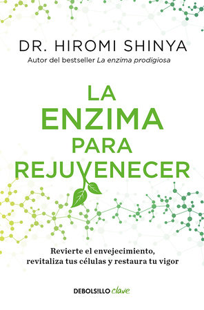 La enzima para rejuvenecer / Rejuvenation Enzyme by Hiromi Shinya