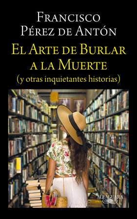 El arte de burlar a la muerte / The Art of Cheating Death by Francisco Pérez De Antón
