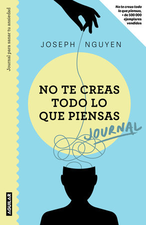 No te creas todo lo que piensas: Journal para sanar tu ansiedad / Healing Anxiety & Overthinking Journal & Workbook