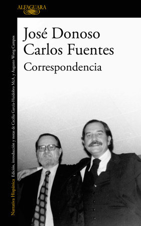 Cartas de Carlos Fuentes a José Donoso / Letters from Carlos Fuentes to Jose Donoso by Carlos Fuentes and José Donoso