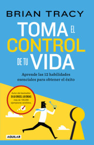 Toma el control de tu vida: Aprende las 12 habilidades esenciales para obtener e l éxito / Take Charge of Your Life