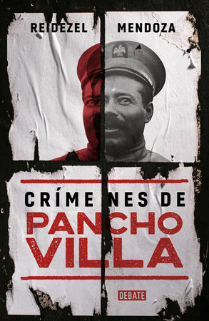 Crímenes de Pancho Villa / Crimes by Pancho Villa by Reidezel Mendoza