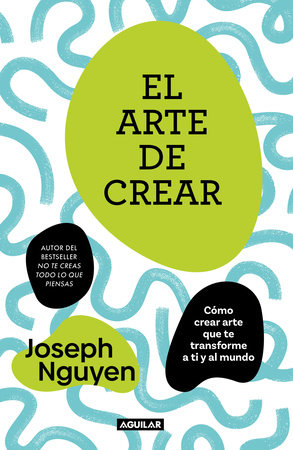 El arte de crear / The Art of Creating by Joseph Nguyen