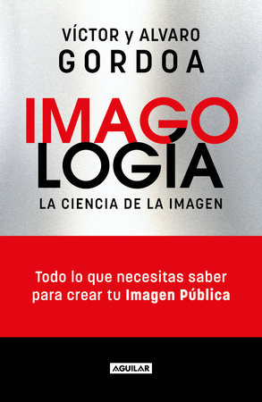 Imagología: La Ciencia de la imagen / Imagology: The Science Of The Image by Alvaro Gordoa and Víctor Gordoa