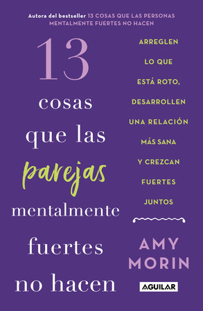 13 cosas que las parejas mentalmente fuertes no hacen / 13 Things Mentally Strong Couples Don't Do by Amy Morin