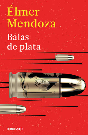 Balas de plata / Silver Bullets by Elmer Mendoza