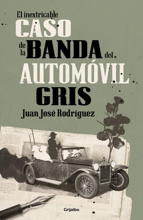 El inextricable caso de la banda del automóvil gris / The Inscrutable Case of the Gray Automobile Gang by Juan José Rodríguez