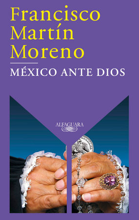México ante Dios / Mexico Before God by Francisco Martín Moreno