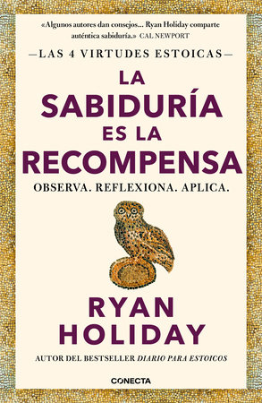 La sabiduría es la recompensa / Wisdom Takes Work: Learn. Apply. Repeat. by Ryan Holiday