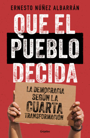 Que el pueblo decida / Let the People Have Their Say by Ernesto Nuñez Albarrán