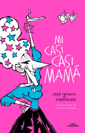 Mi casi casi mamá / My Almost-Almost Mom by José Ignacio Valenzuela