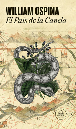 El país de la canela / The Land of Cinnamon by William Ospina