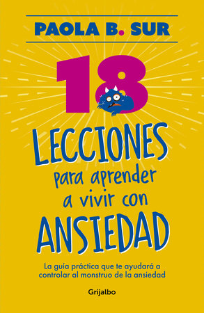 18 lecciones para aprender a vivir con ansiedad / The Anxious Mom Manifesto: 18 Lessons to Control Your Anxiety Monster by Paola B. Sur