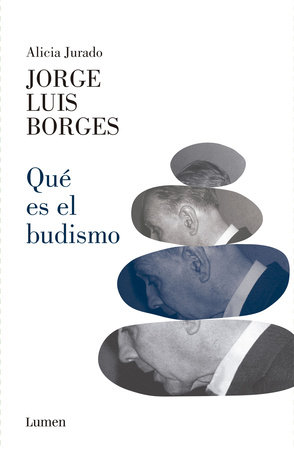 ¿Qué es el budismo? / What is Buddhism? by Jorge Luis Borges and Alicia Jurado